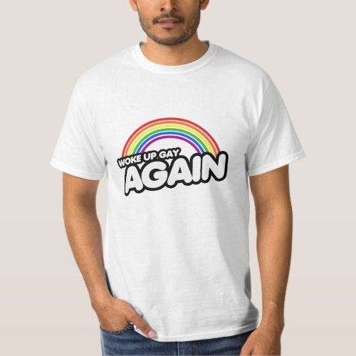 Woke Up Gay Again T_Shirt