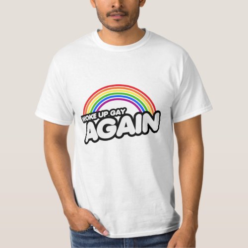 Woke Up Gay Again T_Shirt