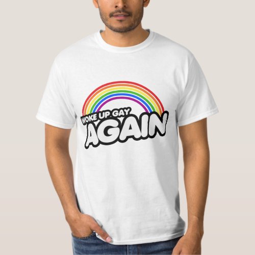 Woke Up Gay Again T_Shirt