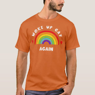 Woke up gay again Tshirt LGBT Pride LGBTQ Supporte