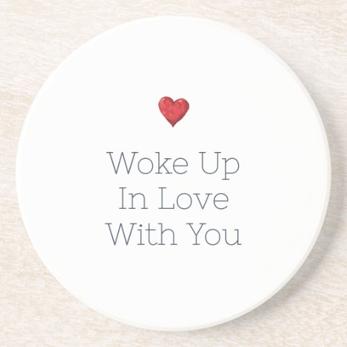 Woke Up In Love With You Red Heart Coaster