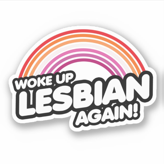 Woke Up Lesbian Again Sticker (Front)