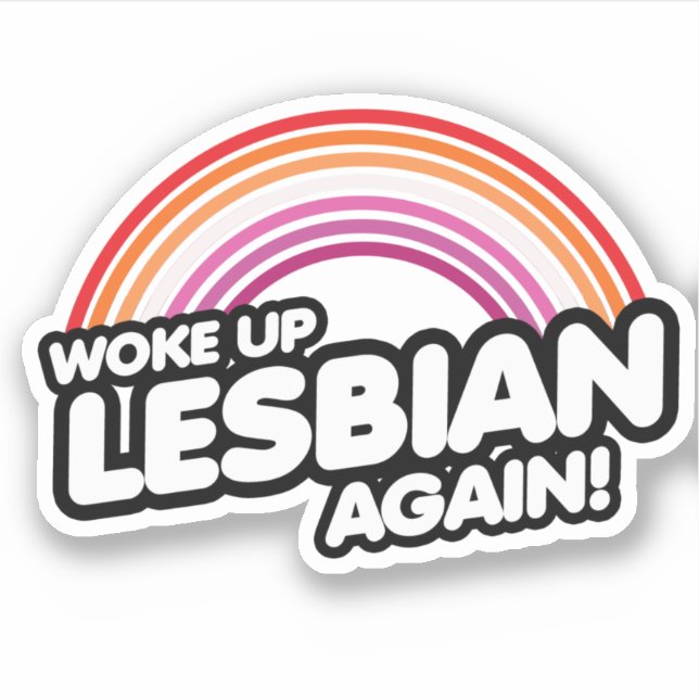 Woke Up Lesbian Again Sticker (Front)