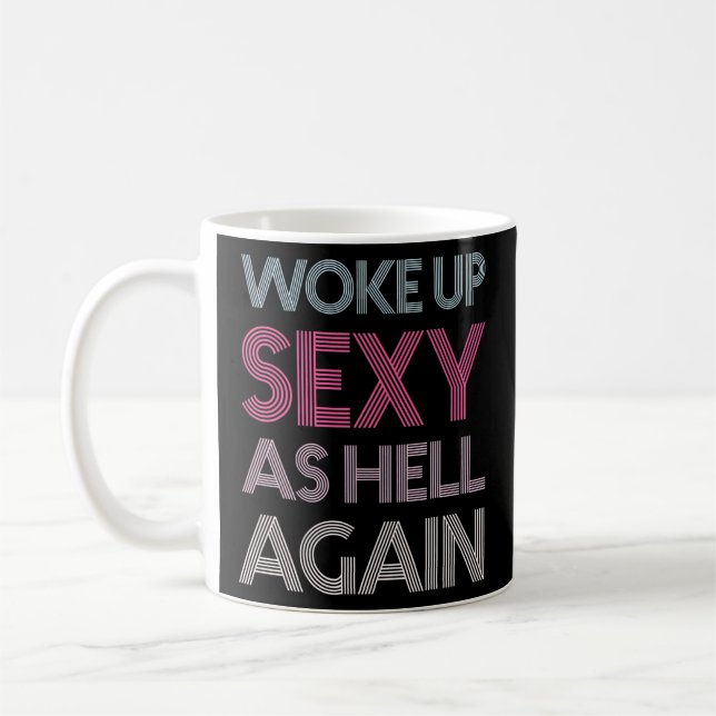 Woke Up Sexy as Hell Again  Coffee Mug (Left)