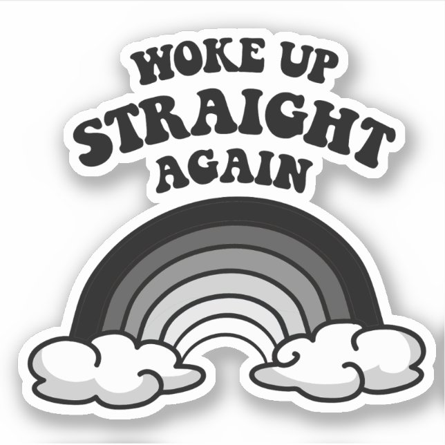Woke up straight again sticker (Front)