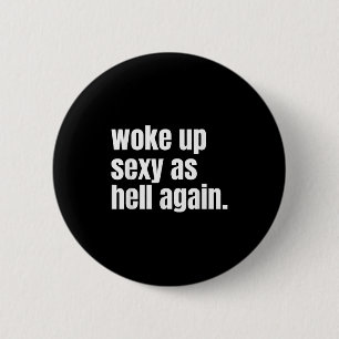 Woke Up Y As Hell Again Funny Confidence Women Say Button