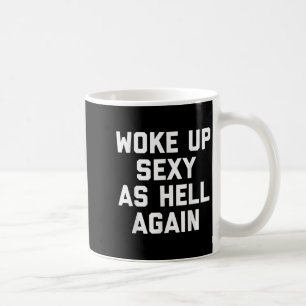 Woke Up Y As Hell Again Funny Sarcastic Saying Coffee Mug
