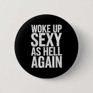 Woke Up Y As Hell Again Motivational Quote  Button