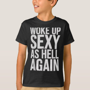 Woke Up Y As Hell Again Motivational Quote  T-Shirt