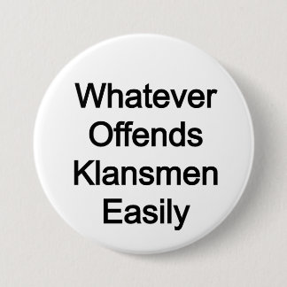 WOKE: whatever offends klansmen easily Button