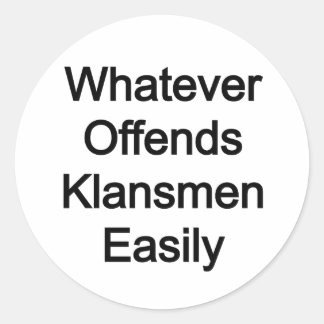 WOKE: Whatever offends klansmen easily Classic Round Sticker