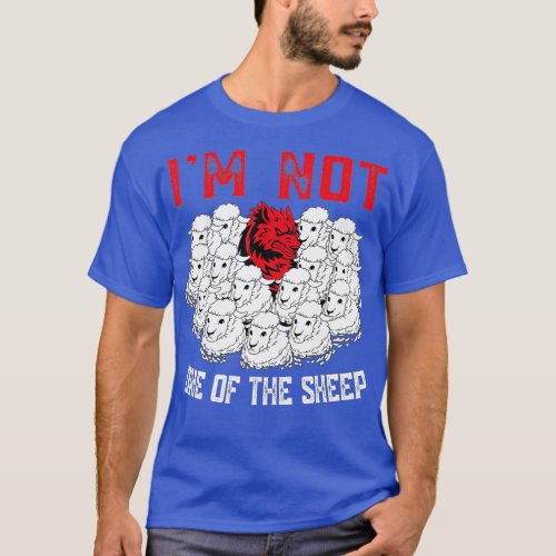 Wolf Among Sheep Im Not One Of The Sheep Patriotic T_Shirt