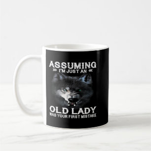 Wolf Assuming Im Just An Old Lady Was Your First M Coffee Mug