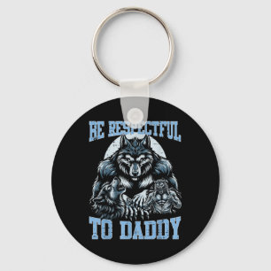 Wolf Be Respectful To Daddy Funny Bootleg Meme Dad Keychain
