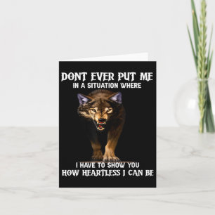 Wolf Don’t Ever Put Me In A Situation Where I Have Card