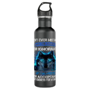 Wolf Dont Ever Mistake My Silence For Ignorance My Stainless Steel Water Bottle