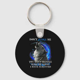 Wolf Don't Judge Me You Can't Handle Half  Keychain