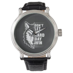 Wolf Don't Let The Hard Day Win Quote Art Watch