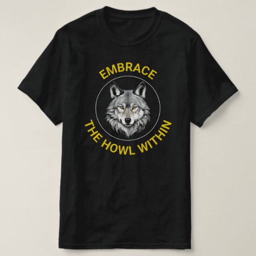 Wolf Embrace The Howl Within T_shirt