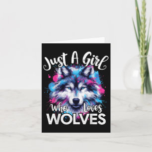 Wolf Face Just A Girl Who Loves Wolves Card