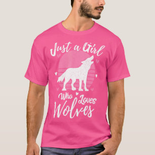Wolf For Girls Just A Girl Who Loves Wolves T-Shirt
