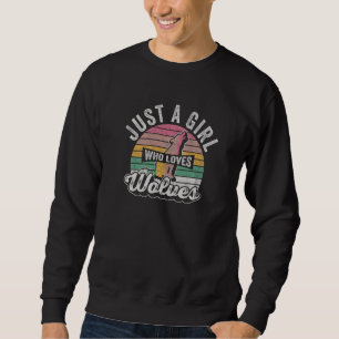 Wolf Girl Vintage Retro Just A Girl Who Loves Wolv Sweatshirt
