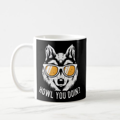 Wolf Howl You Doin Wolves Coffee Mug