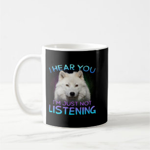 Wolf I hear you not listening Coffee Mug