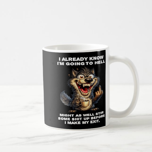 Wolf I Know Im Going to Hell Might As Stir Coffee Mug (Right)