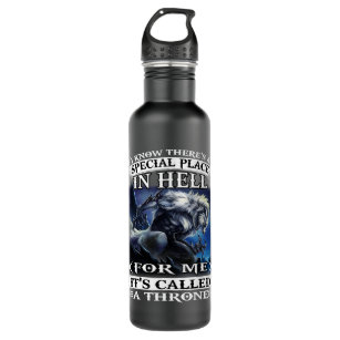 Wolf I Know Theres A Special Place In Hell For Me  Stainless Steel Water Bottle