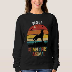 Wolf Is My Spirit Animal Wolf Sweatshirt