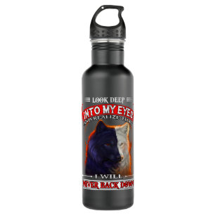Wolf Look Deep Into My Eyes And Realize That I Wil Stainless Steel Water Bottle
