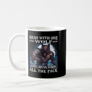 Wolf Mess With One Wolf You Mess With All The Pack Coffee Mug