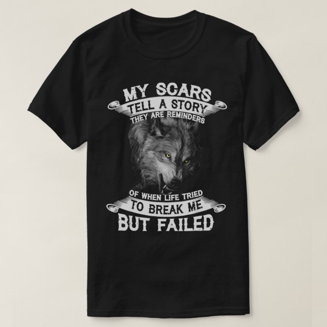 Wolf My Scars Tell A Story They Are Reminders  T-Shirt (Design Front)