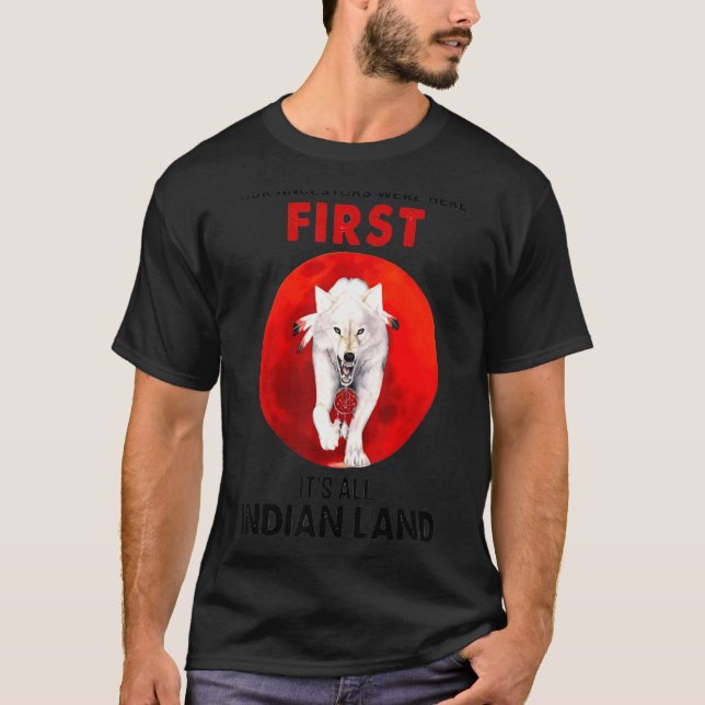 Wolf Native American Our Ancestors Were Here T-Shirt (Front)