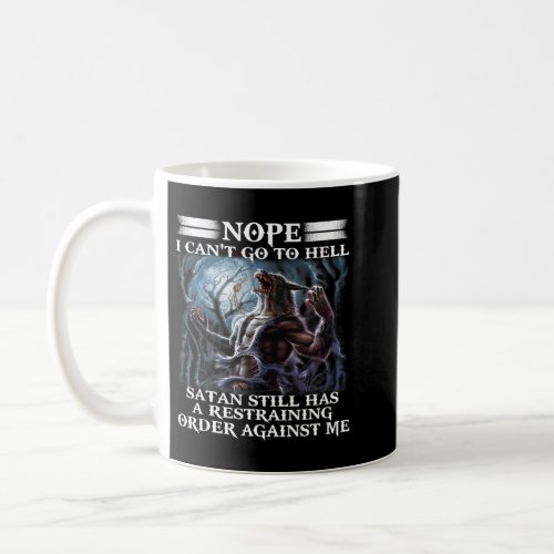 Wolf Nope I Cant Go To Hell Satan Still Has A Rest Coffee Mug