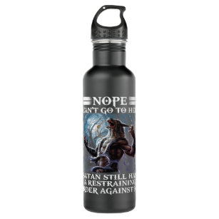 Wolf Nope I Cant Go To Hell Satan Still Has A Rest Stainless Steel Water Bottle
