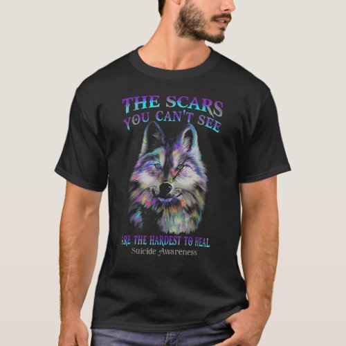 Wolf The Scars You Cannot See Are The Hardest To H T_Shirt