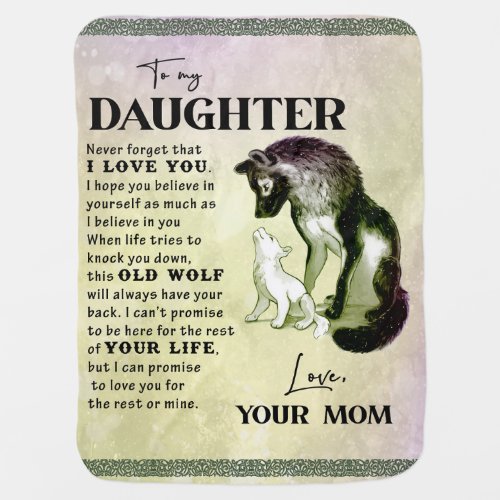 Wolf To My Daughter From Love Your Mom Gift Baby Blanket