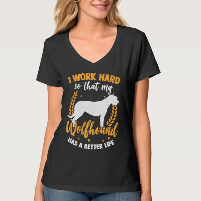 Wolfhound work hard Irish Greyhound Irish Wolfhoun T-Shirt (Front)