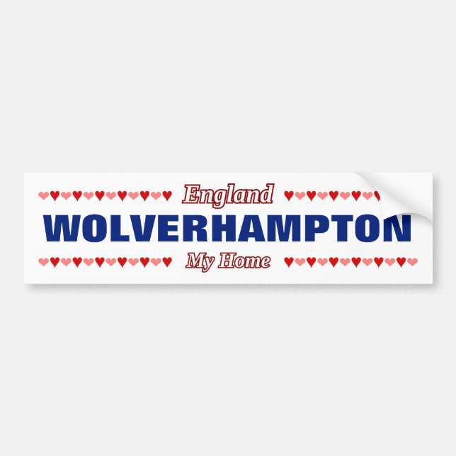 WOLVERHAMPTON - My Home - England; Hearts Bumper Sticker (Front)