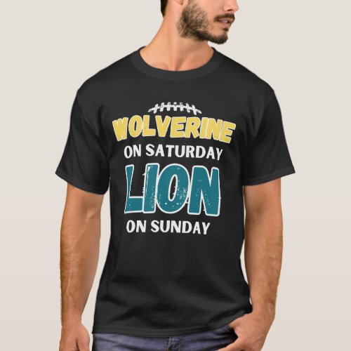 Wolverine On Saturday Lion On Sunday Detroit T_Shirt