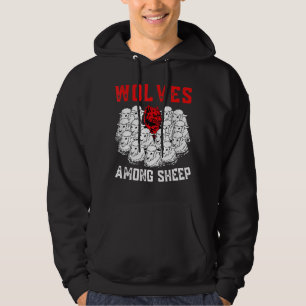 Wolves Among Sheep I Wasn Born To Be A Sheep Wolf Hoodie