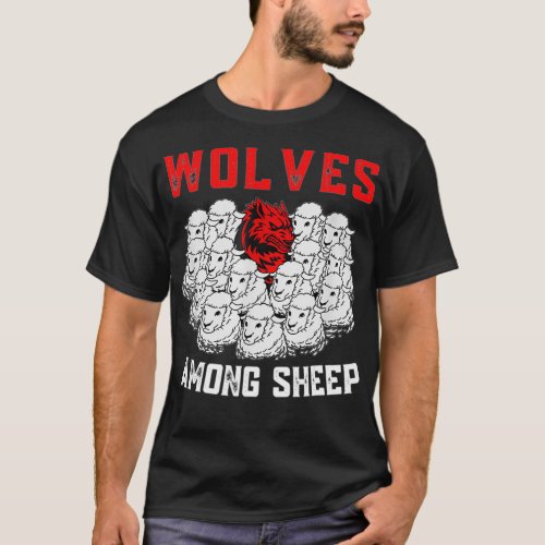 Wolves Among Sheep I Wasn t Born To Be A Sheep Wol T_Shirt