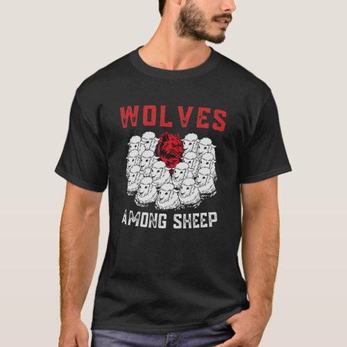 Wolves_Among_Sheep I Wasnt Born To Be A Sheep Wol T_Shirt