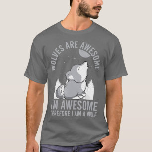Wolves Are Awesome Im A Wolf Funny Pun Wild Animal T-Shirt