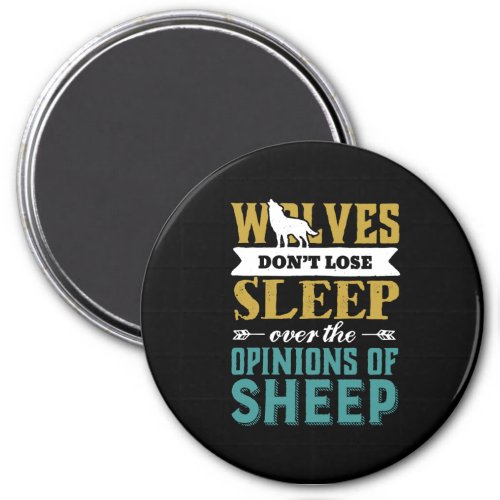 Wolves Dont Lose Sleep Over Opinion Of Sheep Magnet