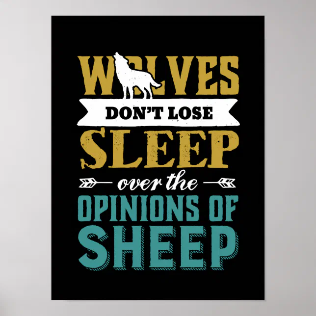 Wolves Don't Lose Sleep Over Opinion Of Sheep Poster | Zazzle