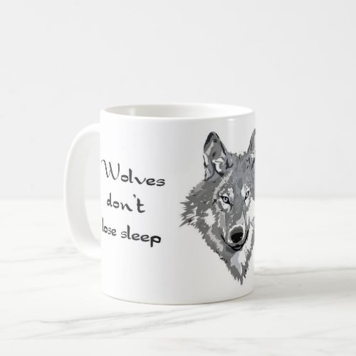 Wolves dont lose sleep over the opinion of sheep coffee mug
