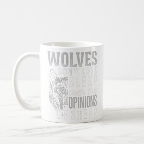 Wolves dont lose sleep over the opinions of sheep coffee mug